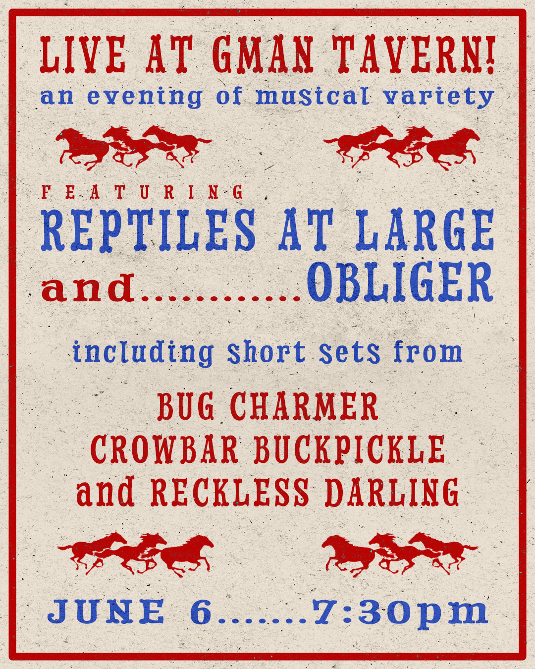 Reptiles at Large * Obliger * Bug Charmer * Crowbar Buckpickle * Reckless Darling