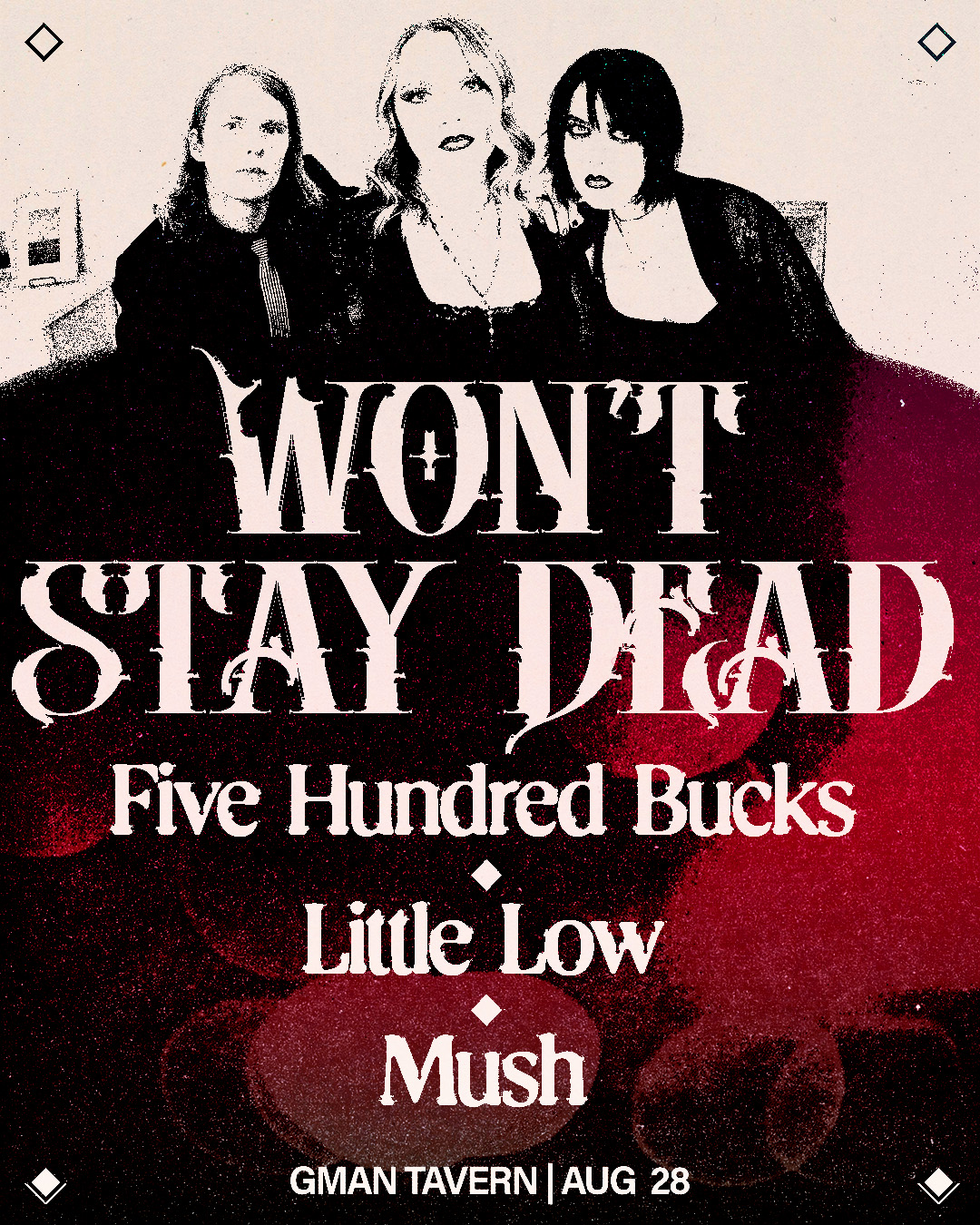 Won’t Stay Dead * Five Hundred Bucks * Little Low * Mush